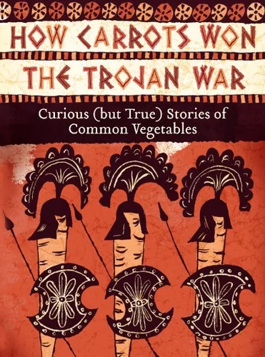 How Carrots Won the Trojan War