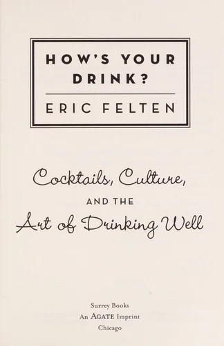How's Your Drink?: Cocktails, Culture, and the Art of Drinking Well