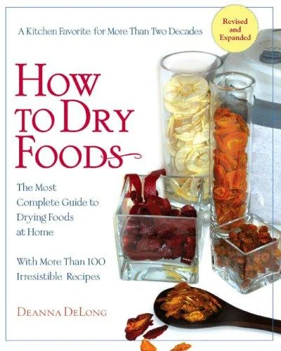 How to Dry Foods: The Most Complete Guide to Drying Foods at Home (Revised)