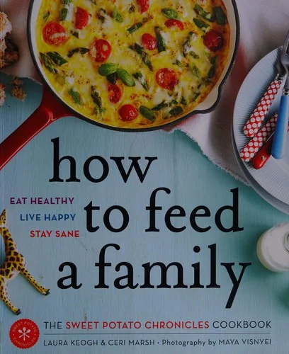 How to Feed a Family: The Sweet Potato Chronicles Cookbook