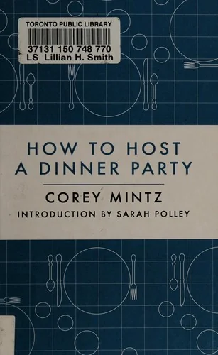 How to Host a Dinner Party by Mintz, Corey