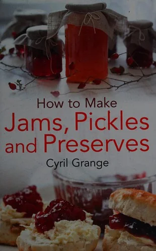 How To Make Jams, Pickles and Preserves by Grange, Cyril