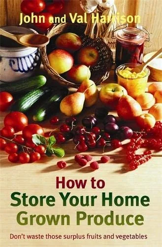 How to Store Your Home Grown Produce by Harrison, John
