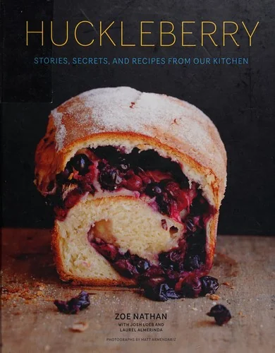 Huckleberry: Stories, Secrets, and Recipes from Our Kitchen