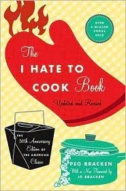 I Hate to Cook Book (Updated, Revised, 50th Anniversary) by Bracken, Peg