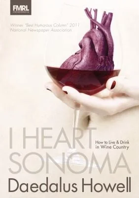 I Heart Sonoma: How to Live & Drink in Wine Country