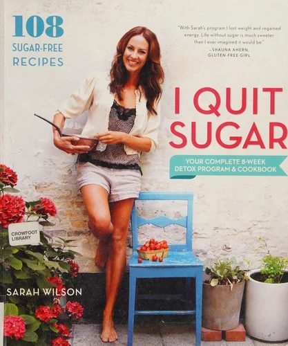 I Quit Sugar: Your Complete 8-Week Detox Program and Cookbook by Wilson, Sarah