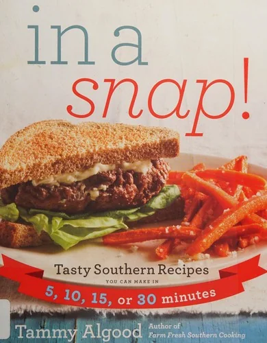 In a Snap!: Tasty Southern Recipes You Can Make in 5, 10, 15, or 30 Minutes