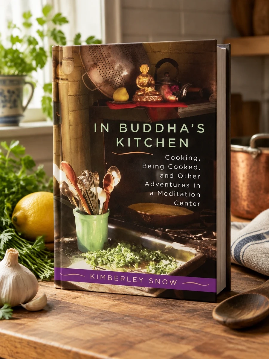In Buddha's Kitchen: Cooking, Being Cooked, and Other Adventures in a Meditation Center