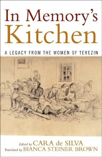 In Memory's Kitchen: A Legacy from the Women of Terezin