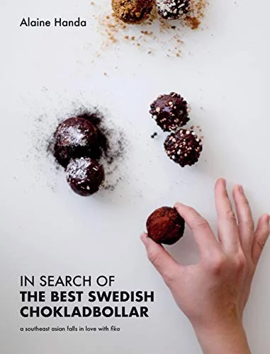 In Search of the Best Swedish Chokladbollar: A southeast asian falls in love with fika by Handa, Alaine