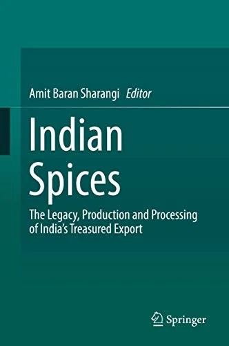 Indian Spices: The Legacy, Production and Processing of India's Treasured Export (2018)