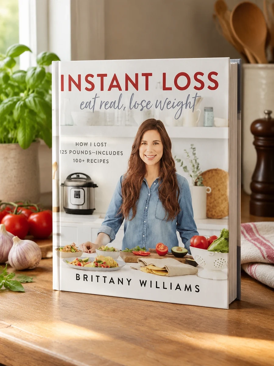 Instant Loss: Eat Real, Lose Weight: How I Lost 125 Pounds--Includes 100+ Recipes