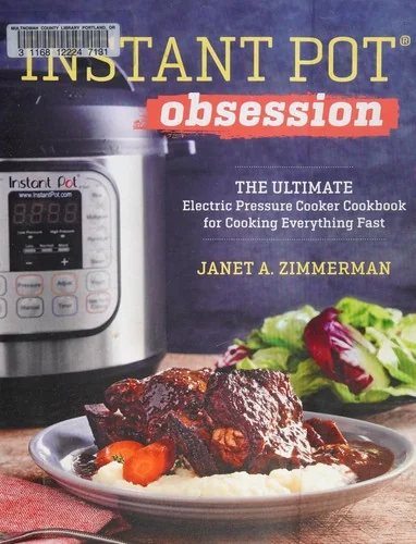 Instant Pot(r) Obsession: The Ultimate Electric Pressure Cooker Cookbook for Cooking Everything Fast