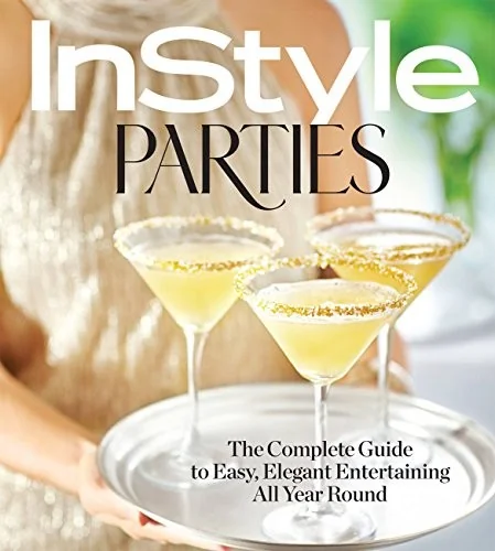 Instyle Parties: The Complete Guide to Easy, Elegant Entertaining All Year Round (-)