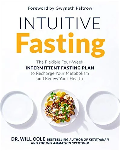 Intuitive Fasting: The Flexible Four-Week Intermittent Fasting Plan to Recharge Your Metabolism and Renew Your Health