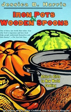 Iron Pots & Wooden Spoons: Africa's Gifts to New World Cooking