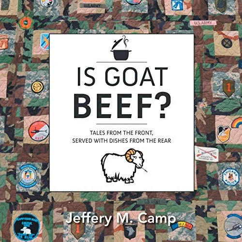 Is Goat Beef?: Tales from the Front Served with Dishes from the Rear