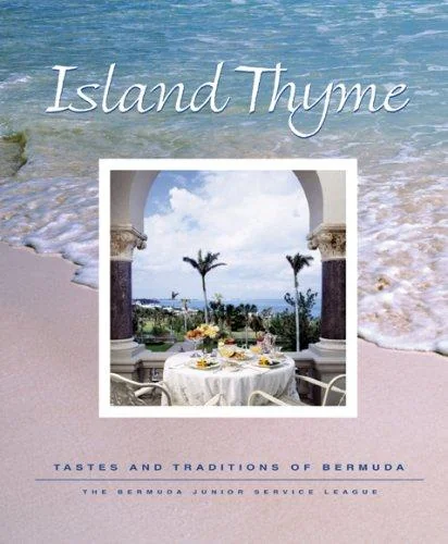 Island Thyme: Tastes and Traditions of Bermuda by The Bermuda Junior Service League