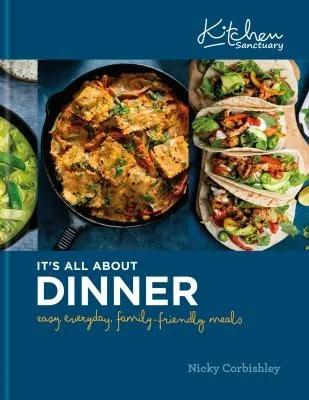 It's All about Dinner: Easy, Everyday, Family-Friendly Meal