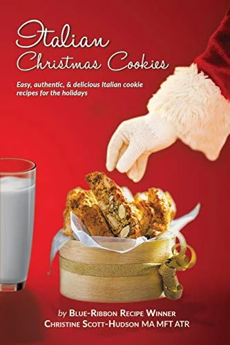 Italian Christmas Cookies: Easy, authentic, & delicious Italian cookie recipes for the holidays by Scott-Hudson, Christine
