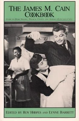 James M Cain Cookbook: Guide to Home Singing, Physical Fitness, and Animals (Especially Cats) by Hoopes, Roy