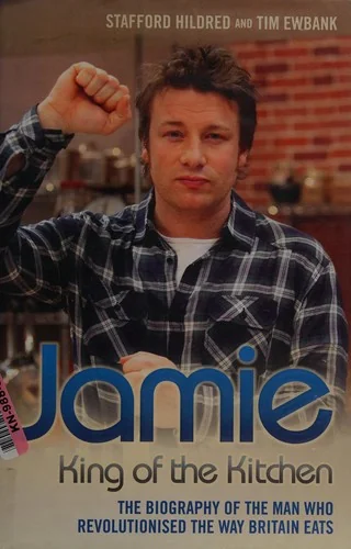 Jamie: King of the Kitchen: The Biography of the Man Who Revolutionised the Way Britain Eats