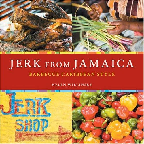 Jerk from Jamaica: Barbecue Caribbean Style [A Cookbook] (Revised) by Willinsky, Helen