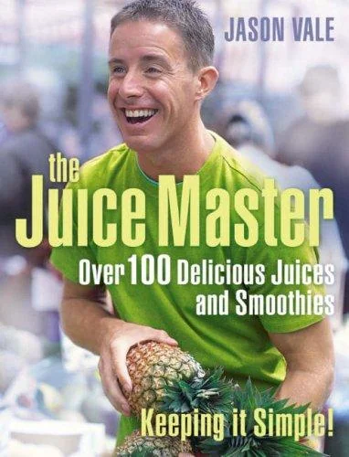 Juice Master Keeping It Simple: Over 100 Delicious Juices and Smoothies (UK)
