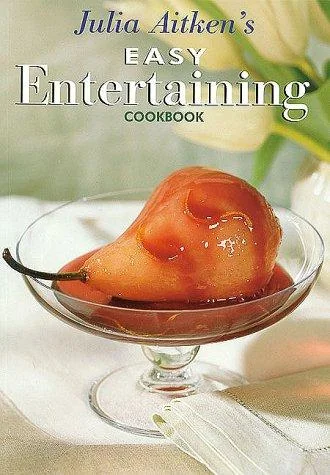 Julia Aitken's Easy Entertaining Cookbook