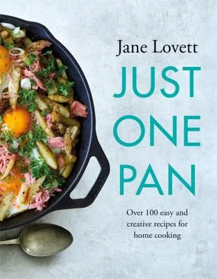 Just One Pan: Over 100 Easy and Creative Recipes for Home Cooking