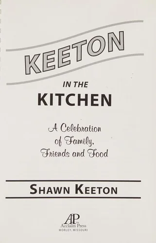Keeton in the Kitchen: A Celebration of Family, Friends and Food