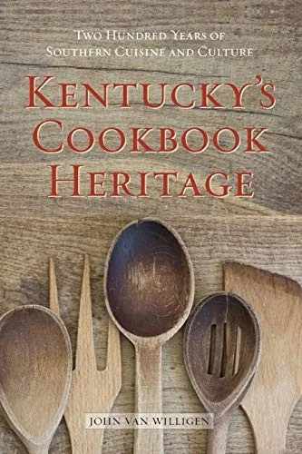 Kentucky's Cookbook Heritage: Two Hundred Years of Southern Cuisine and Culture