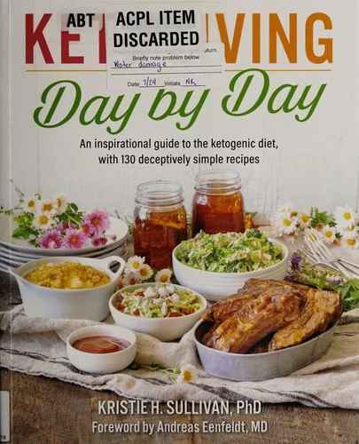 Keto Living Day by Day: An Inspirational Guide to the Ketogenic Diet, with 130 Deceptively Simple Recipes