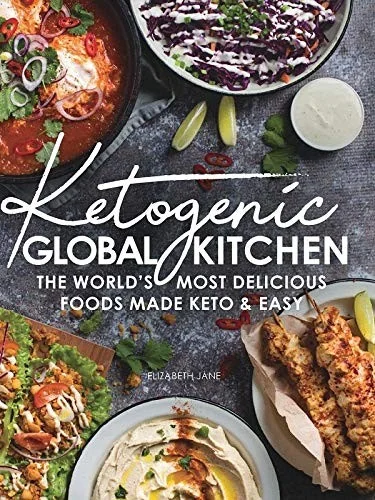 Ketogenic Global Kitchen: The World's Most Delicious Foods Made Keto & Easy