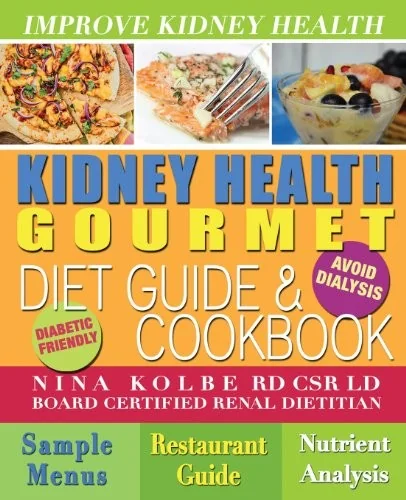 Kidney Health Gourmet Diet Guide & Cookbook (Third W) by Kolbe, Nina