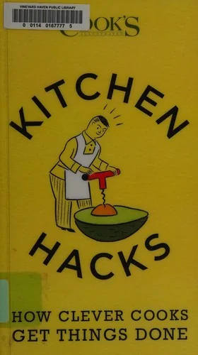 Kitchen Hacks: How Clever Cooks Get Things Done