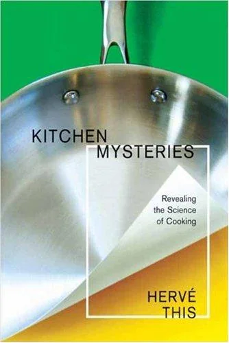 Kitchen Mysteries: Revealing the Science of Cooking