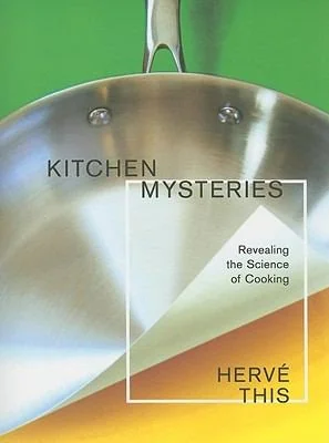 Kitchen Mysteries: Revealing the Science of Cooking