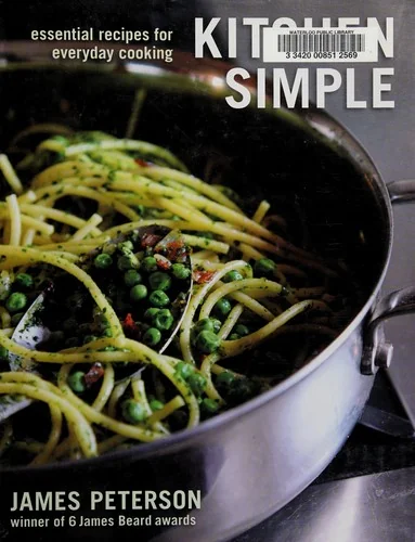 Kitchen Simple: Essential Recipes for Everyday Cooking [A Cookbook]