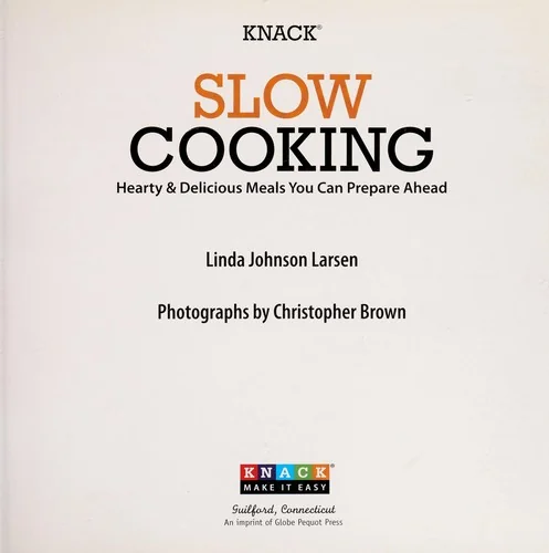 Knack Slow Cooking: Hearty & Delicious Meals You Can Prepare Ahead