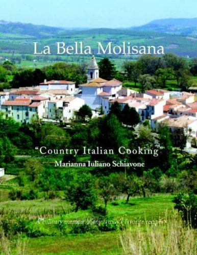 La Bella Molisana: "Country Italian Cooking" by Schiavone, Marianna Iuliano