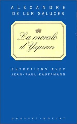 La morale d'Yquem by de Lur-Saluces, Alexandre