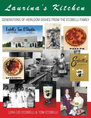 Laurina's Kitchen: Generations of Heirloom Dishes from the Ecobelli Family by Ecobelli, Lora Lee