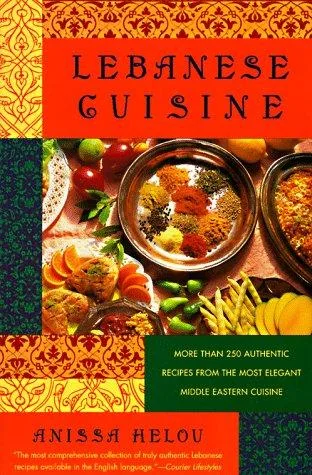Lebanese Cuisine: More Than 250 Authentic Recipes from the Most Elegant Middle Eastern Cuisine