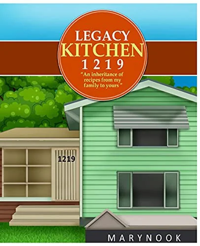 Legacy Kitchen 1219 "An inheritance of recipes from my family to yours" by McCain- Nicholas, Javon