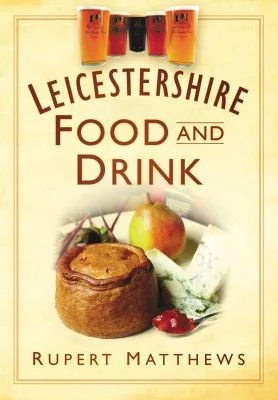 Leicestershire Food and Drink by Matthews, Rupert