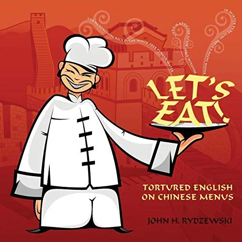 Let's Eat!: Tortured English on Chinese Menus by Rydzewski, John H