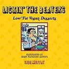 Lickin' the Beaters: Low Fat Vegan Desserts