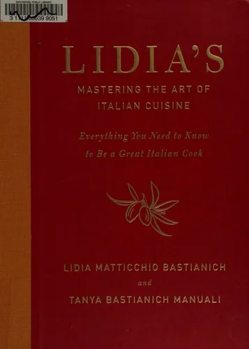 Lidia's Mastering the Art of Italian Cuisine: Everything You Need to Know to Be a Great Italian Cook: A Cookbook